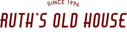 SINCE 1994 RUTH's OLD HOUSE